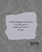 Some people come into our life just to teach us how to let go